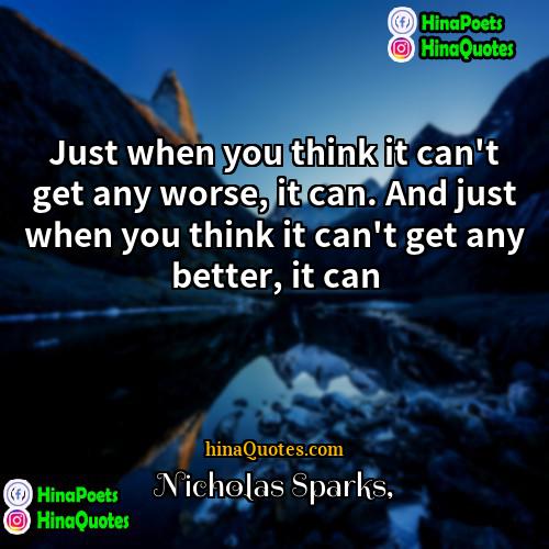 Nicholas Sparks Quotes | Just when you think it can't get